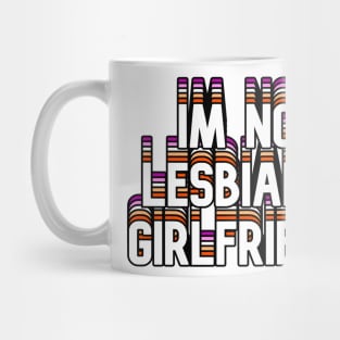 Im Not A Lesbian, My Girlfriend Is Mug